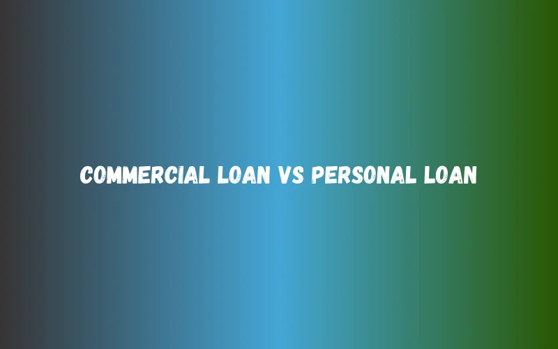 Commercial Loan vs Personal Loan